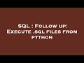 SQL : Follow up: Execute .sql files from python