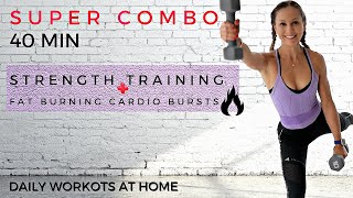 FULL BODY STRENGTH + FAT BURNING CARDIO BURSTS | SUPER COMBO Workout