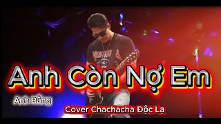 Anh Còn Nợ Em  - Cover Chachacha Mới Lạ .