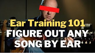Ear Training 101 - Figure Out Any Song By Ear