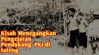 Kisah Menegangkan Pengejaran Sisa Pendukung G30S PKI di Jateng