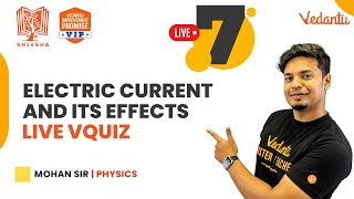 Electric Current and Its Effects | Live VQuiz | Shiksha 2022 | Class 7 | Mohan Sir | Vedantu