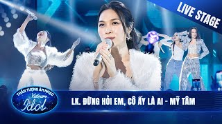 Liên khúc ĐỪNG HỎI EM, CÔ ẤY LÀ AI - MỸ TÂM và màn trình diễn đẳng cấp tại Vietnam Idol 2023