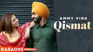 Qismat (Karaoke Version) | Ammy Virk | Sargun Mehta | Jaani | B Praak | Latest Punjabi Songs 2022