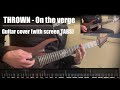 THROWN - On the verge (Guitar cover with screen TABS)