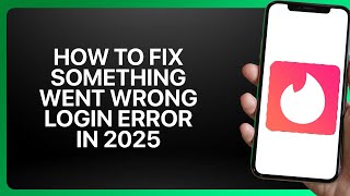 How To Fix Tinder Something Went Wrong Login Error in ! Tutorial