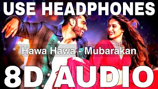 Hawa Hawa (8D Audio) || Mubarakan || Mika Singh || Prakriti Kakar || Arjun Kapoor, Ileana D’Cruz