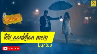 Teri Aankhon Mein song video Lyrics | UnicornLyricsIN | T-Series | Trending Song