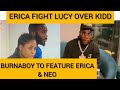 ERICA AND KIDDWAYA FIGHT LUCY // PRINCE COMPLAINS ABOUT NENGI // BURNABOY WILL FEATURE ERICA AND NEO