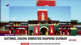 Eid-El-Fitr: Katsina, Daura Emirates Suspend Durbar | NEWS