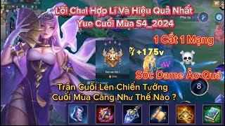 Top 1 Yue | Trận Cuối Lên Chiến Tướng Cuối Mùa S4_2024 Sẽ Căng Thẳng Như Thế Nào ??? | Liên Quân