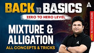 Mixture and Alligation Concepts and Tricks | Zero to Hero Maths by Shantanu Sir