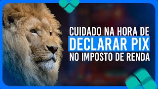 ⚠️  CUIDADO AO DECLARAR PIX NO IMPOSTO DE RENDA EM 2025