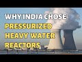 Why India Chose Pressurized Heavy Water Reactors: #nuclear Insights