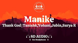 Manike - Tanishk, Yohani, Jubin, Surya R (8D Audio) | Thank God | 8D NIRVANA | Use Headphones