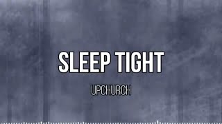 Upchurch - Sleep Tight  (Lyric Video)·