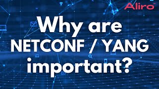 Why are NETCONF  and YANG important?