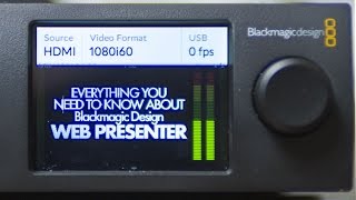 Everything you need to know about Blackmagic Design's Web Presenter. (today)