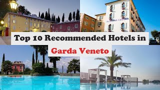 Top 10 Recommended Hotels In Garda Veneto | Luxury Hotels In Garda Veneto