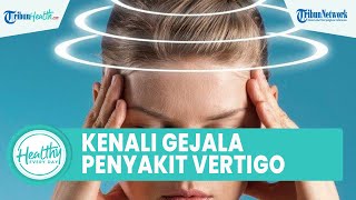 Kerap Dianggap Sama Sakit Kepala dengan Vertigo, Kenali Perbedaan dan Gejalanya