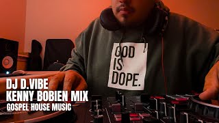 DJ D.VIBE | Kenny Bobien Mix | Gospel House Music