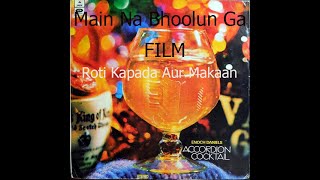 Main Na Bhoolun Ga - Film - Roti Kapada Aur Makaan - (Music by Enoch Daniels-Hindi Film Music vinyl)