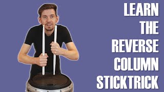 The Reverse Column Stick Place - Drumline Stick Tricks