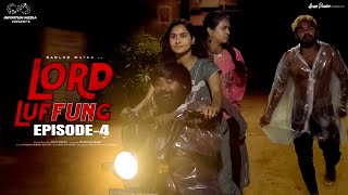 Lord Luffung || Episode - 4 || Babloo Mayaa || Kanchan Bamne || Ishwarya || Dolly || Infinitum Media