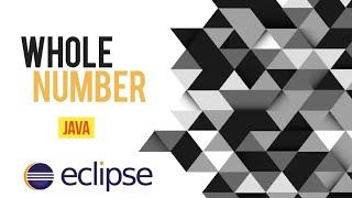 Whole number Program using if Else Condition | | Java Eclipse