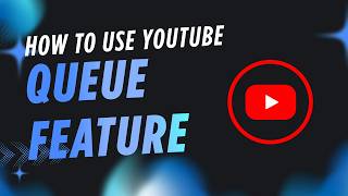 How to Use YouTube Queue feature?