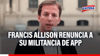 🔴🔵 Francis Allison renuncia a su militancia de APP: Agradezco por la confianza que se me brindó