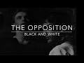 The Opposition - Black and White