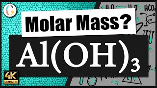 How to find the molar mass of Al(OH)3 (Aluminum Hydroxide)