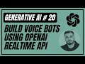20. OpenAI Realtime API Voice To Voice Bot  | Generative AI