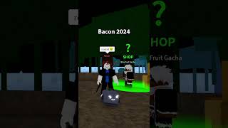 Bacon 2019 and 2024 🙁 #roblox #bloxfruits