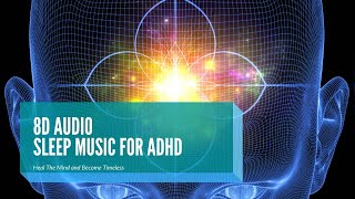 Deep Sleep Music for ADHD (8D AUDIO) 🎧