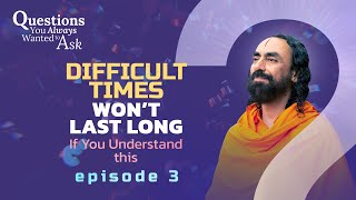 Difficult Times Won't Last Long if you Understand this | Swami Mukundananda