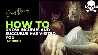 SEXUAL DEMONS,HOW TO IDENTIFY A INCUS AND SUCCUBUS HAVE VISITED YOU