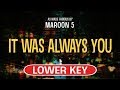 It Was Always You (Karaoke Lower Key) - Maroon 5