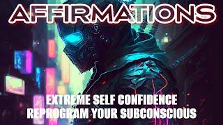 Extreme Self Confidence Affirmations ➤ You Are A Badass | Positive I AM Affirmations