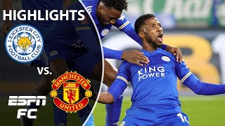Kelechi Iheanacho's brace knocks out Man United as Leicester reach FA Cup semis | ESPN FC Highlights