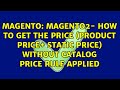 Magento2- How to get the price (product price+ static price) without catalog price rule applied