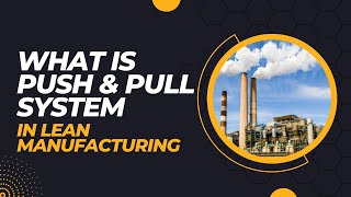 WHAT IS PUSH & PULL SYSTEM IN LEAN MANUFACTURING.