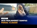 Aksi Penjambret Rampas Ponsel Vlogger Terekam Kamera, Pelaku Berhasil Ditangkap