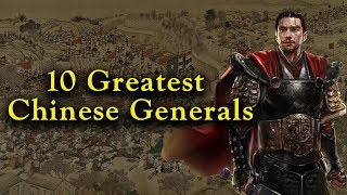 10 Greatest Chinese Generals - Most Badass Generals In Chinese History