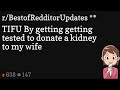 TIFU By getting getting tested to donate a kidney to my wife