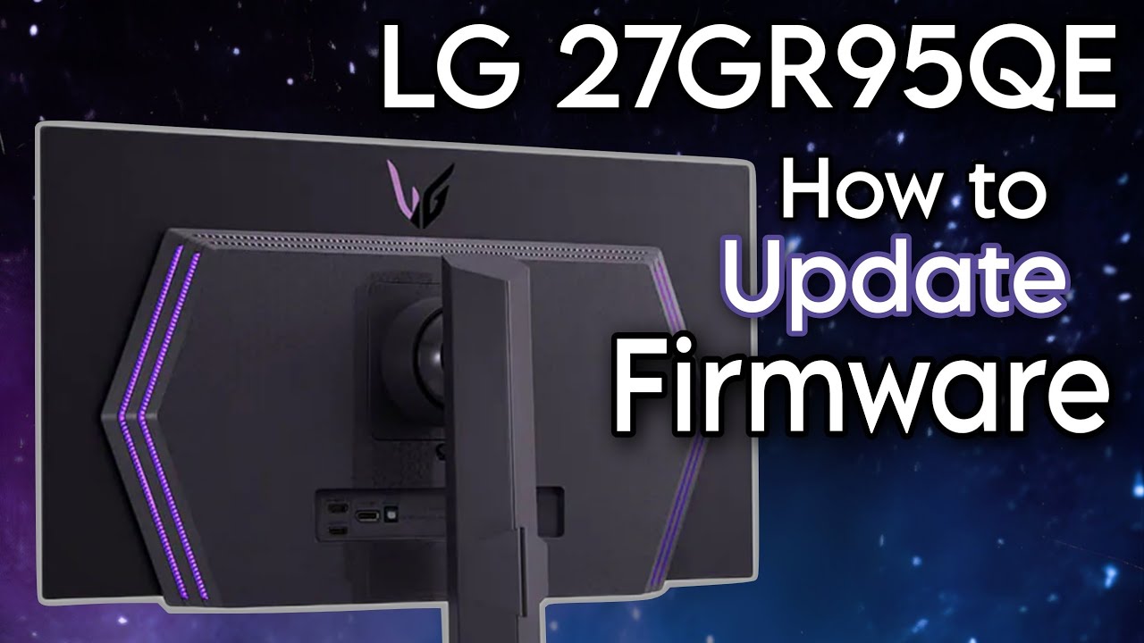 How To Update Firmware On LG 27GR95QE / 45GR95QE Firmware 3.08, 1.17 ...