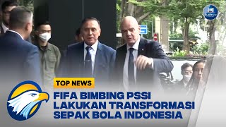 FIFA Bimbing PSSI Lakukan Transformasi Sepak Bola Indonesia