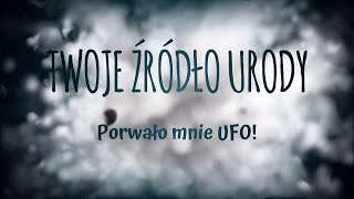 Porwało mnie UFO!!!