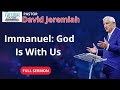 Immanuel: God Is With Us - Dr David Jeremiah